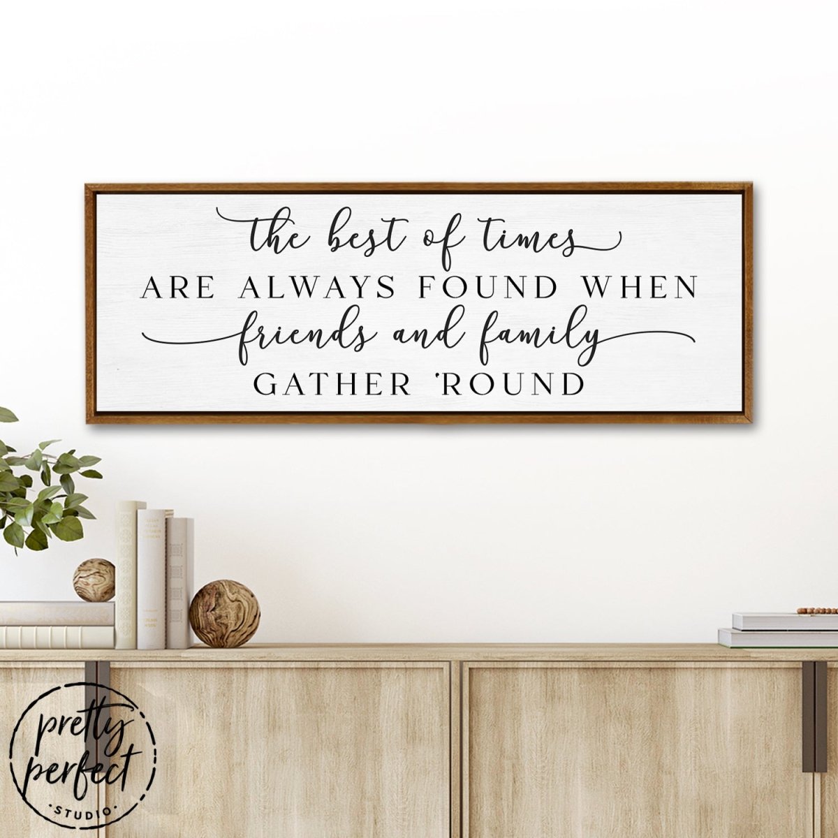 The Best Of Times Are Always Found Sign Hangin in Entryway - Pretty Perfect Studio