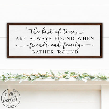 The Best Of Times Are Always Found Sign For Entryway of Home - Pretty Perfect Studio