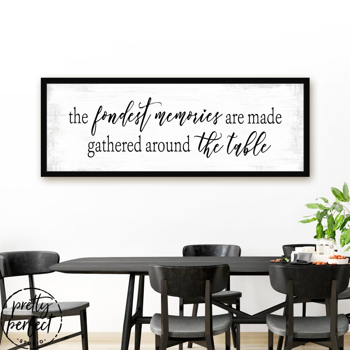 The Fondest Memories Are Made Gathered Around The Table Sign