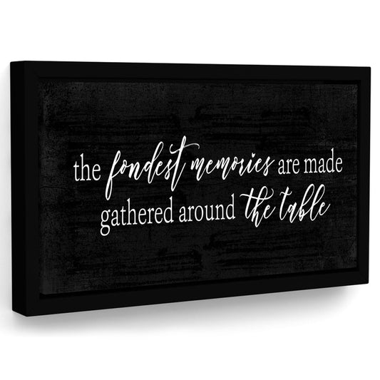 The Fondest Memories Are Made Gathered Around The Table Sign - Pretty Perfect Studio