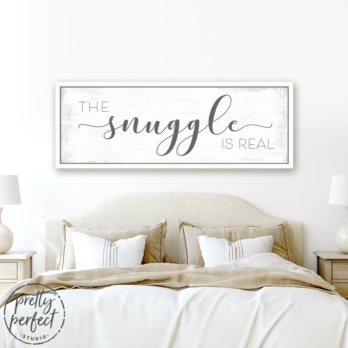 The Snuggle Is Real Sign Above Bed in Masters Bedroom - Pretty Perfect Studio