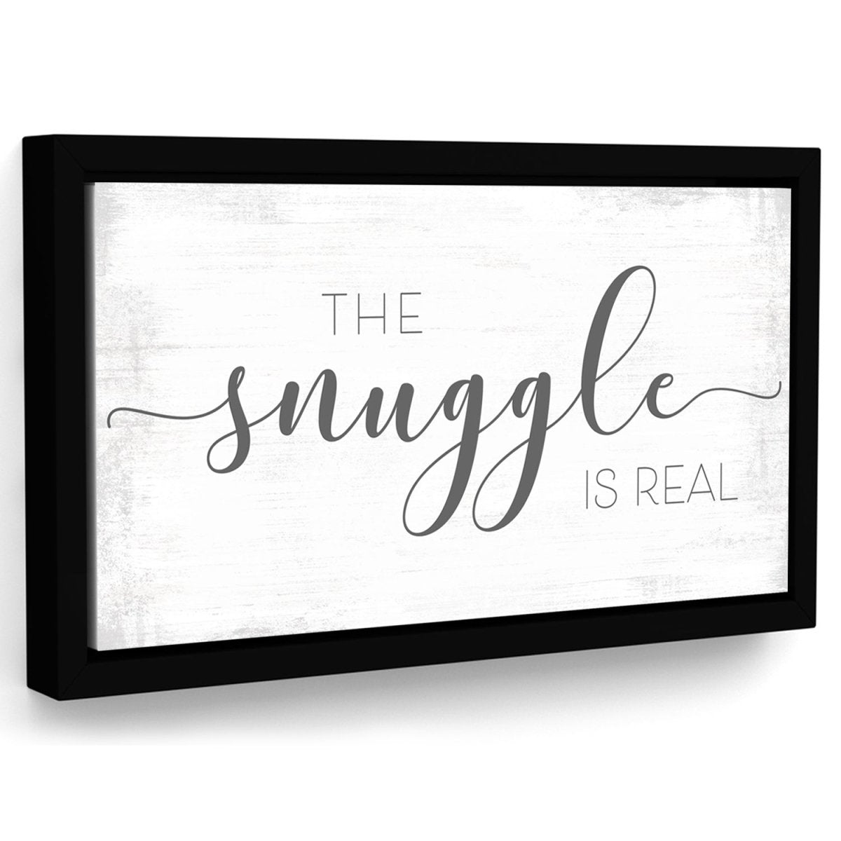 The Snuggle Is Real Sign - Pretty Perfect Studio