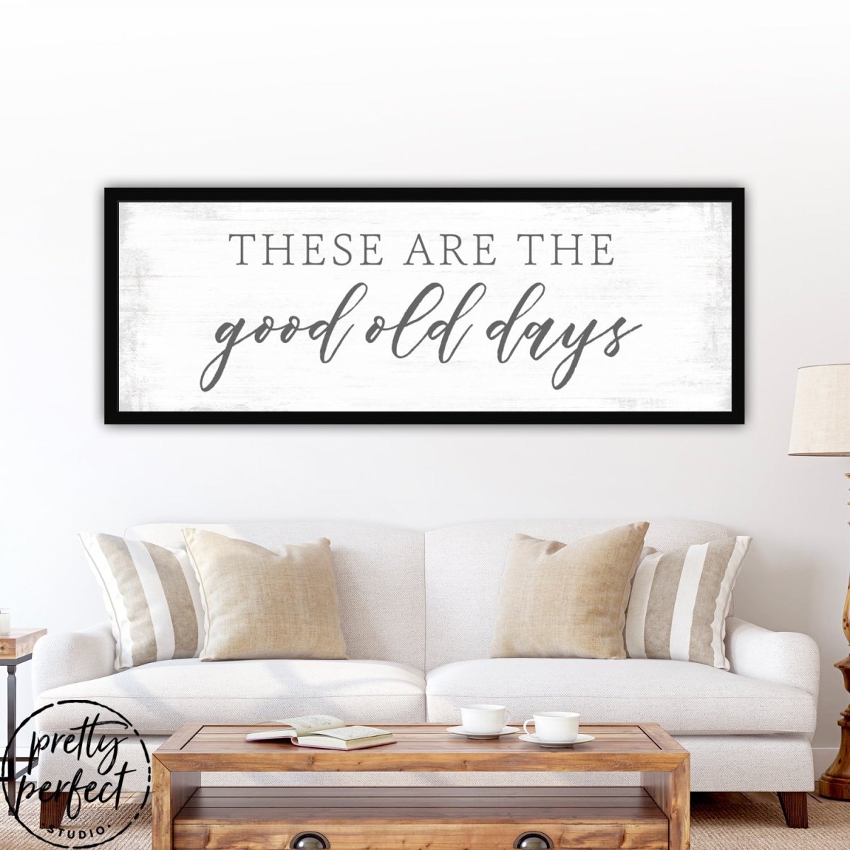 These Are The Good Old Days Sign Above Couch in Living Room - Pretty Perfect Studio