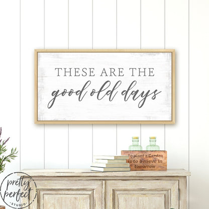 These Are The Good Old Days Sign Above Entryway Table - Pretty Perfect Studio