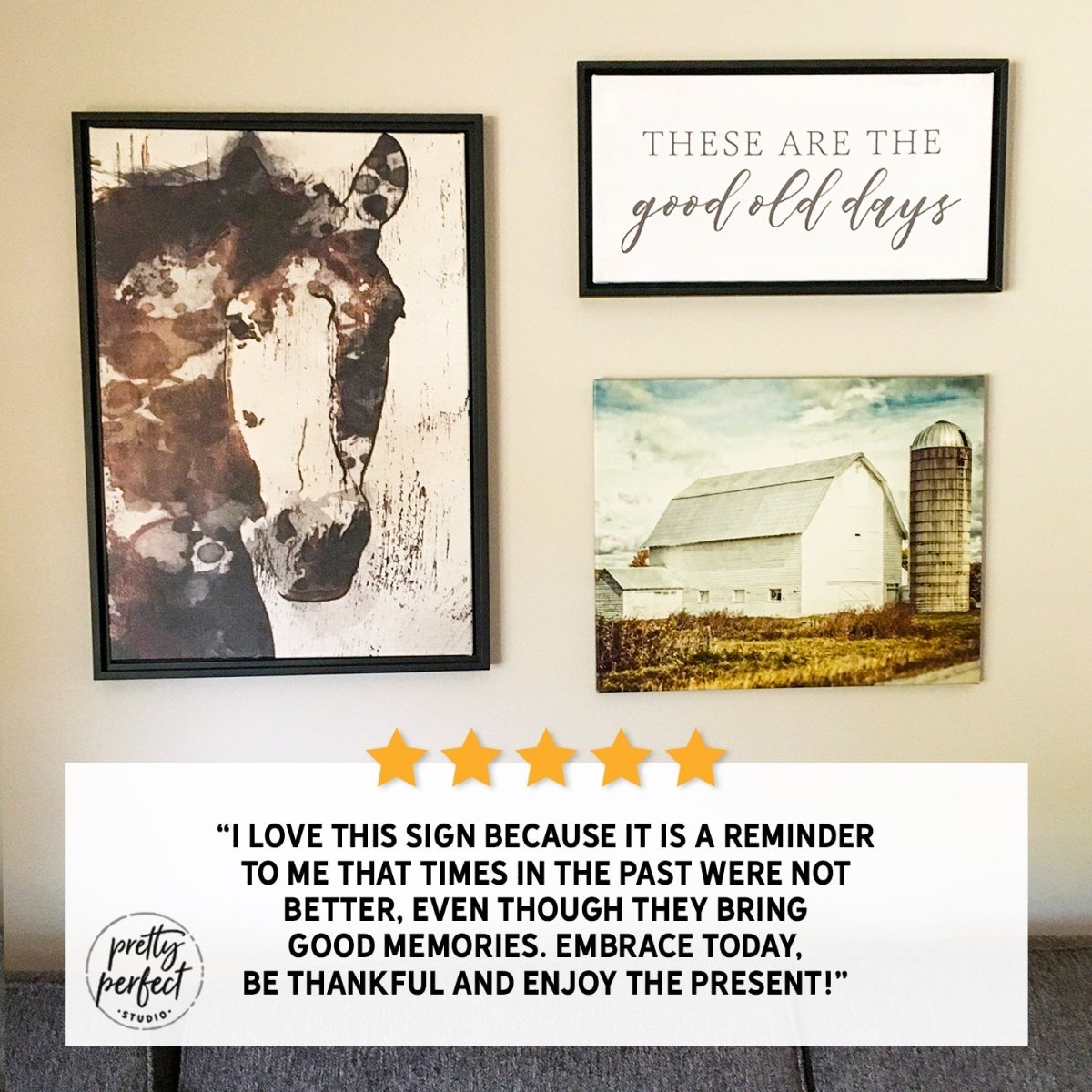 Customer product review for these are the good old days wall art by Pretty Perfect Studio