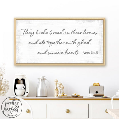 They Broke Bread In Their Homes Sign in Family Room - Pretty Perfect Studio