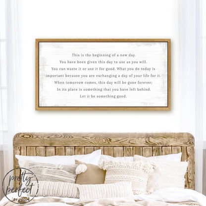 This Is The Beginning Of A New Day Sign Above Bed - Pretty Perfect Studio