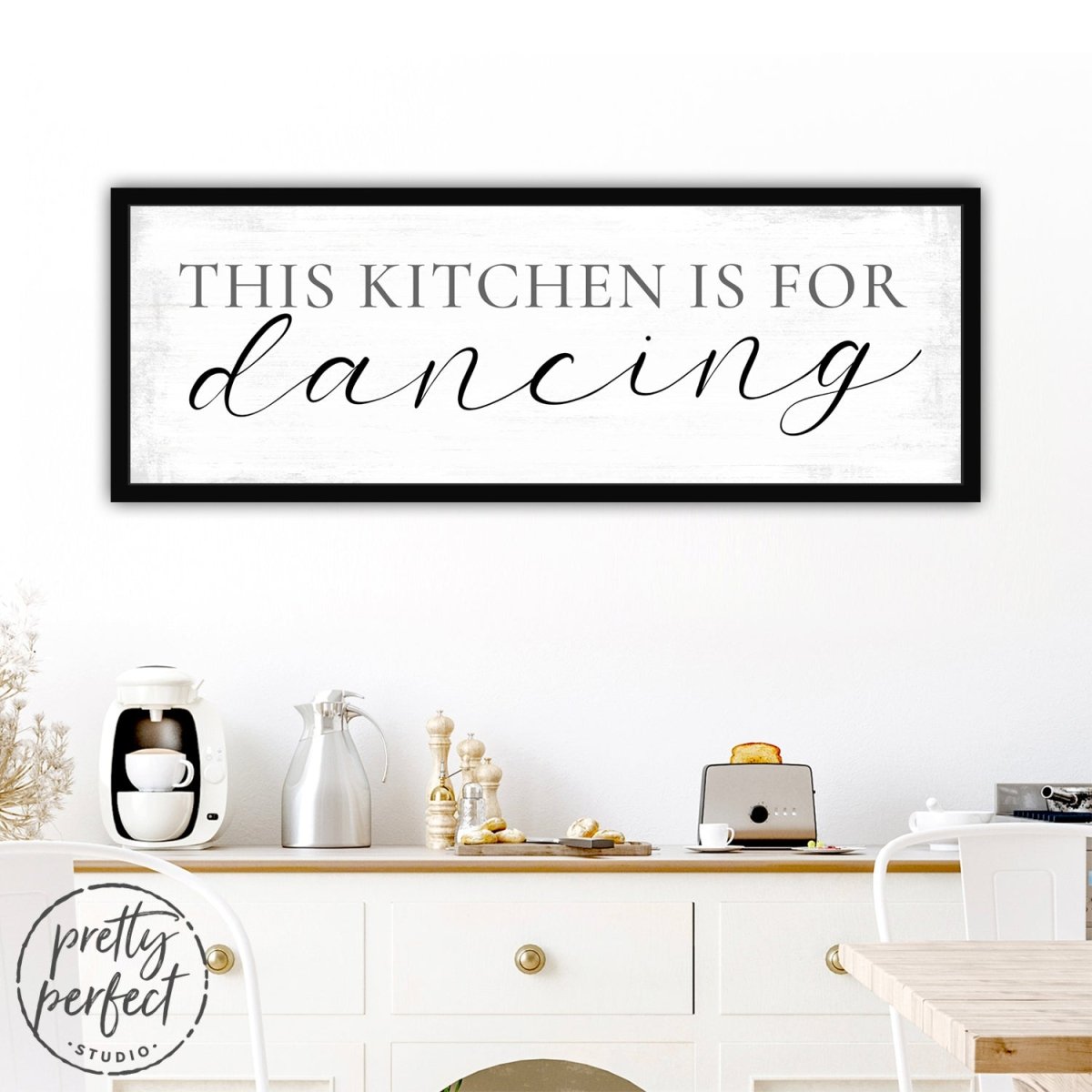 This Kitchen Is For Dancing Sign Above Table In Dining Room - Pretty Perfect Studio