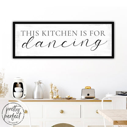 This Kitchen Is For Dancing Sign Above Table In Dining Room - Pretty Perfect Studio