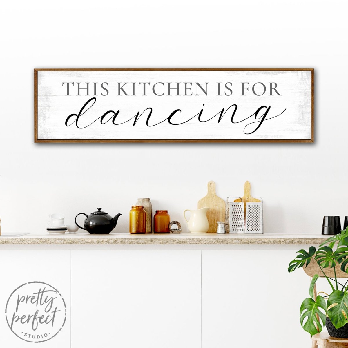 This Kitchen Is For Dancing Sign Above Shelf - Pretty Perfect Studio