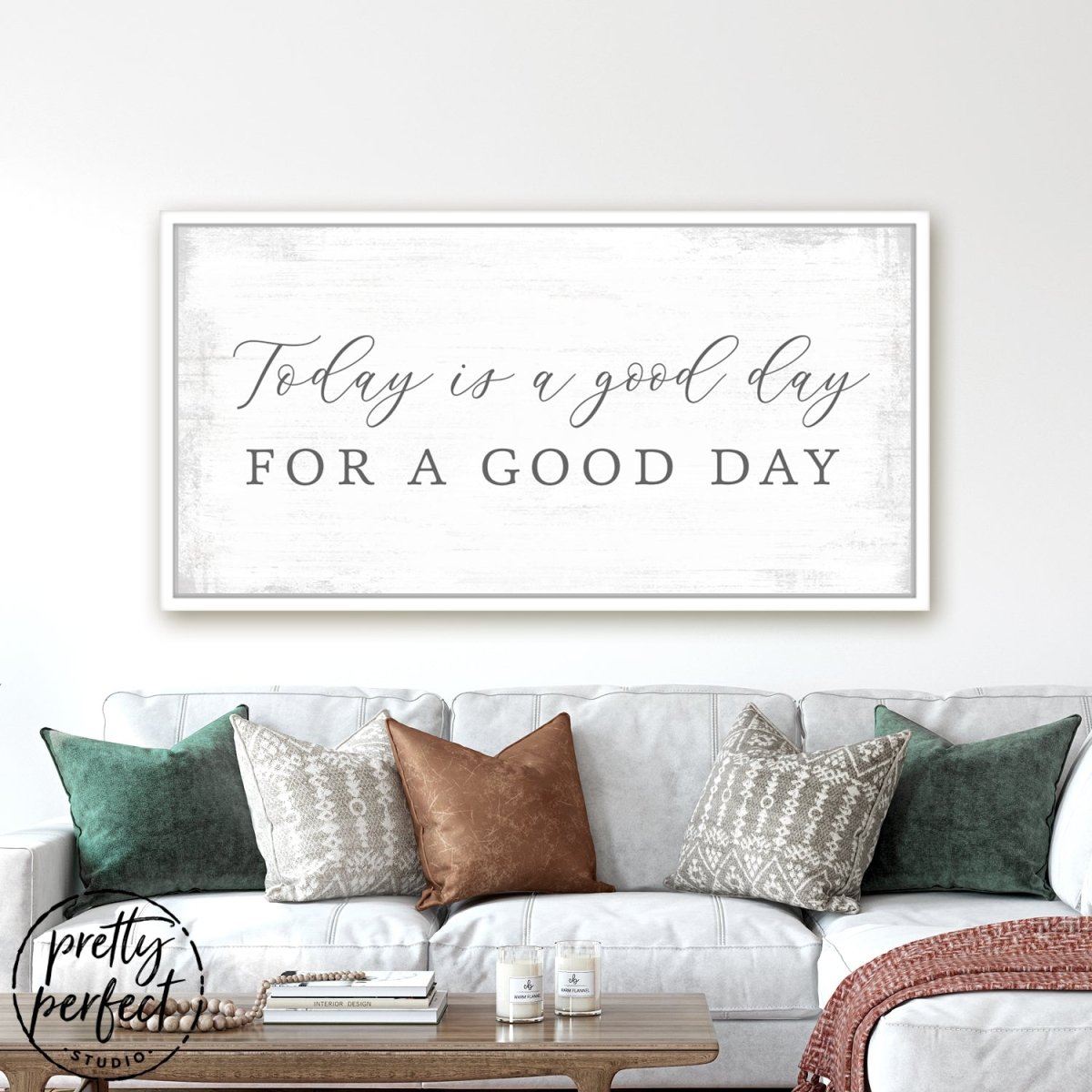 Today Is a Good Day for a Good Day Sign Above Couch in Living Room - Pretty Perfect Studio