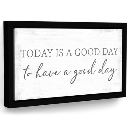 Today Is a Good Day to Have a Good Day Sign - Pretty Perfect Studio