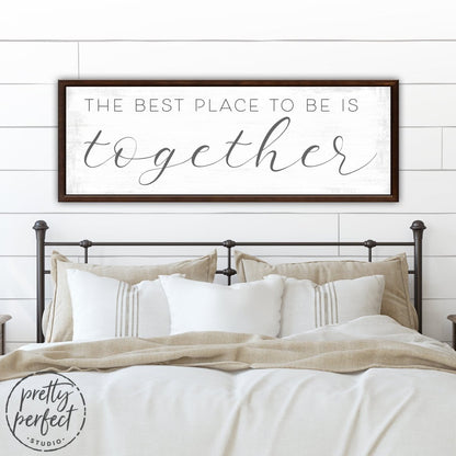 Together Is The Best Place To Be Sign for Master Bedroom - Pretty Perfect Studio