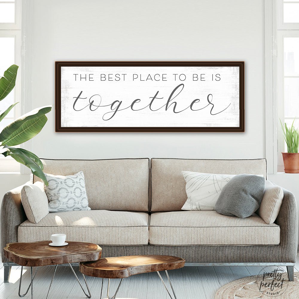 Together Is The Best Place To Be Sign Above Couch - Pretty Perfect Studio