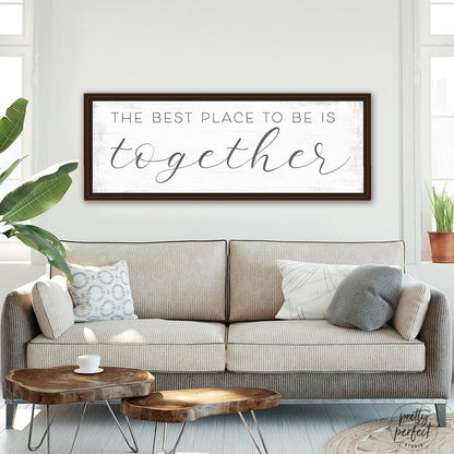 Together Is The Best Place To Be Sign Above Couch - Pretty Perfect Studio