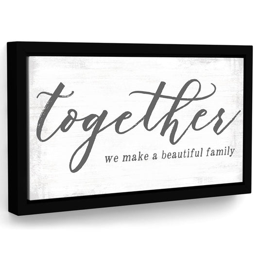 Together We Make A Beautiful Family Sign - Pretty Perfect Studio