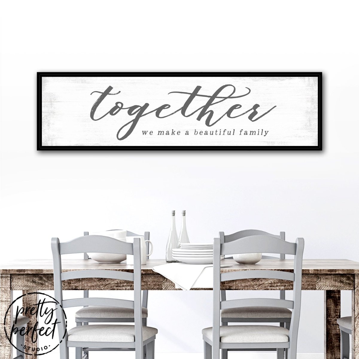 Together We Make A Beautiful Family Sign Above Table - Pretty Perfect Studio