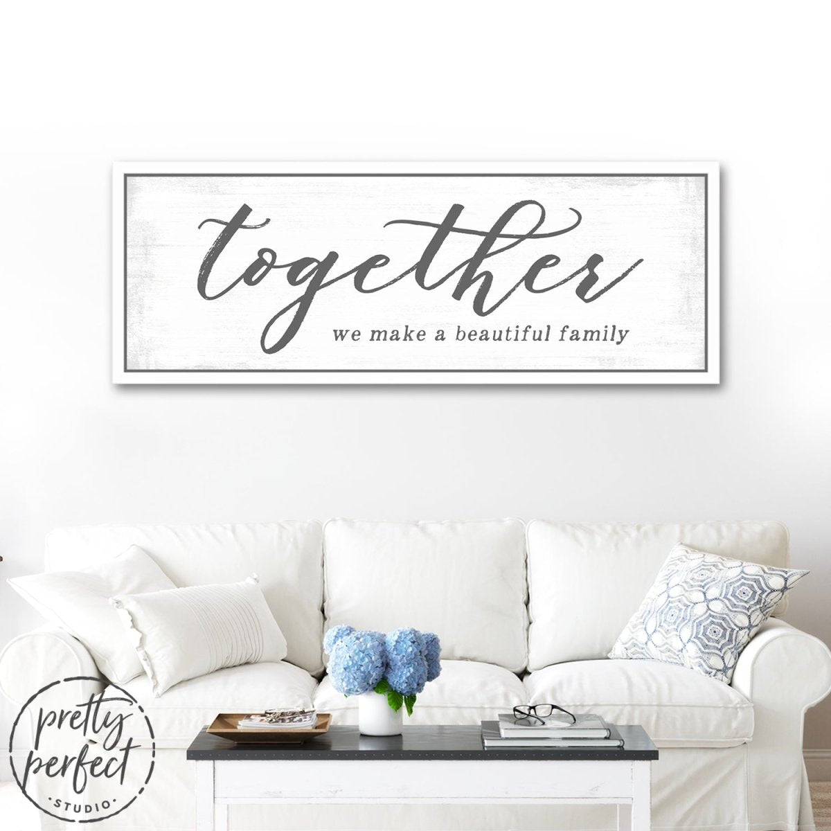 Together We Make A Beautiful Family Sign Above Couch - Pretty Perfect Studio