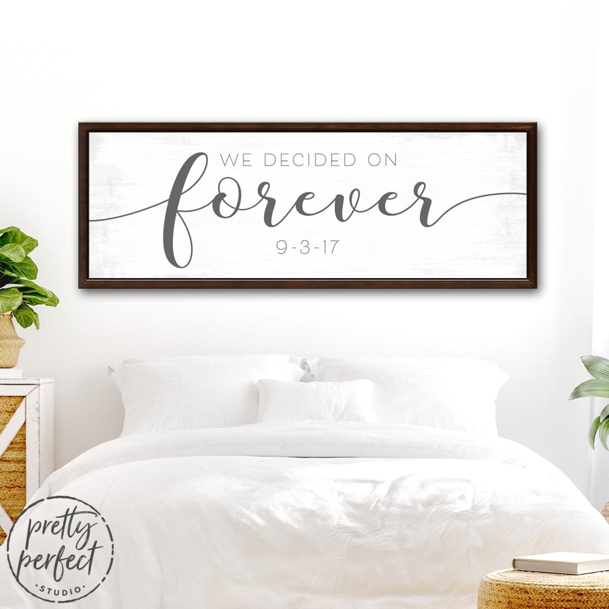 We Decided On Forever - Personalized Wedding Date Sign Above Bed - Pretty Perfect Studio