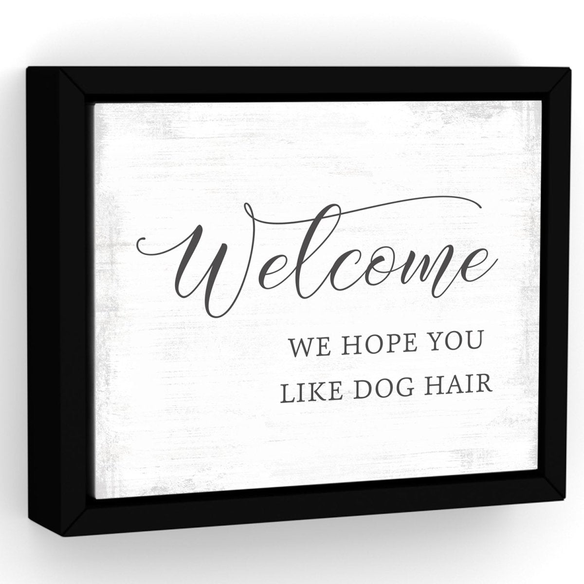 We Hope You Like Dog Hair Sign - Pretty Perfect Studio