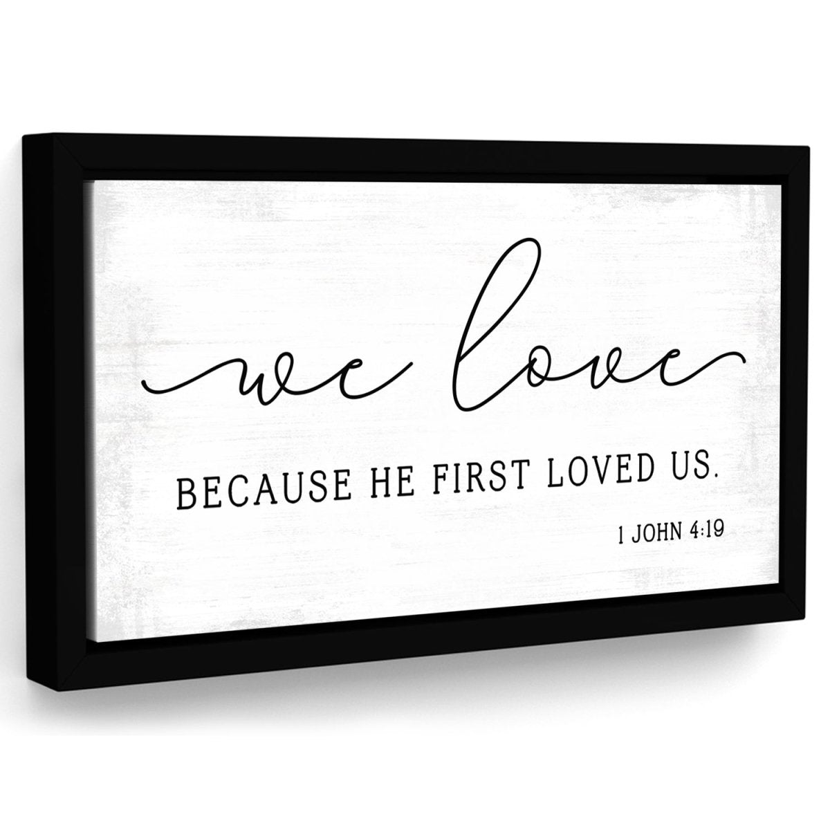 We Love Because He First Loved Us Sign - Pretty Perfect Studio