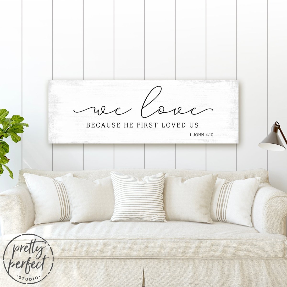 We Love Because He First Loved Us Wall Art Above Couch - Pretty Perfect Studio