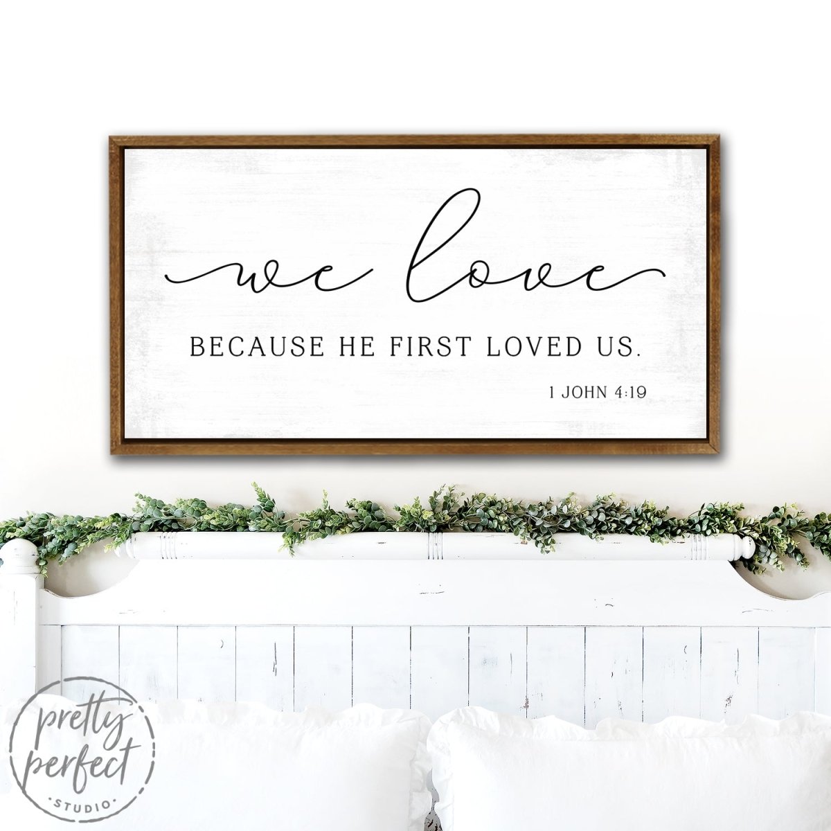 We Love Because He First Loved Us Christian Wall Art - Pretty Perfect Studio