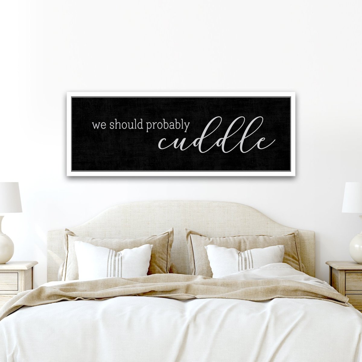 We Should Probably Cuddle Canvas Wall Art Hanging On Wall in Bedroom - Pretty Perfect Studio