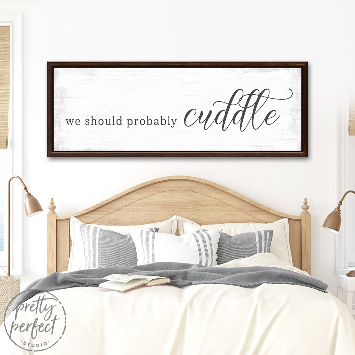 We Should Probably Cuddle Sign Above Bed - Pretty Perfect Studio