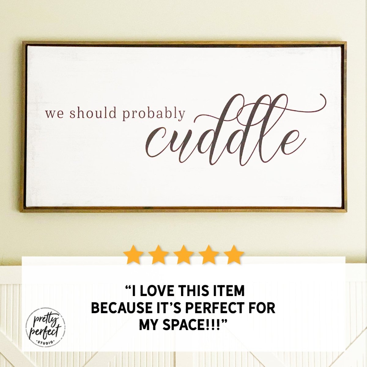 Customer product review for we should probably cuddle sign by Pretty Perfect Studio