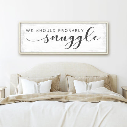 We Should Probably Snuggle Bedroom Wall Decor - Pretty Perfect Studio
