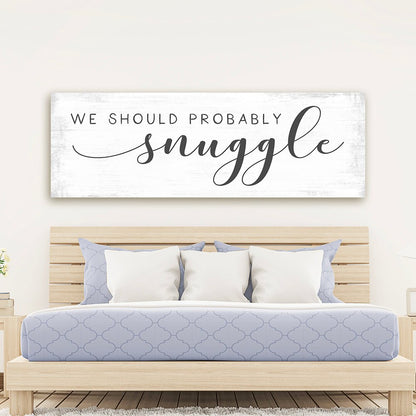 We Should Probably Snuggle Bedroom Decor Hanging Over the Bed - Pretty Perfect Studio