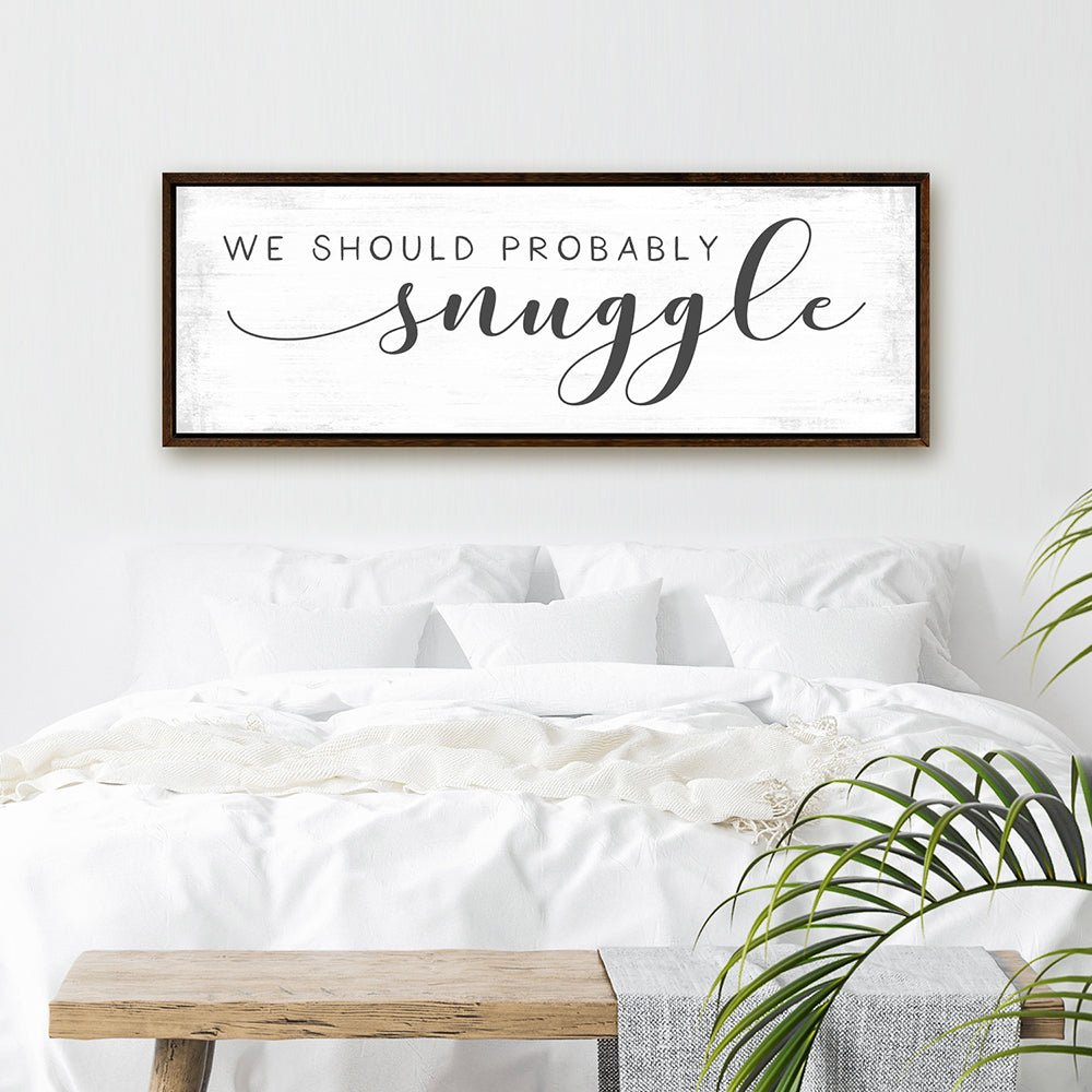 We Should Probably Snuggle Sign for the Bedroom Wall - Pretty Perfect Studio