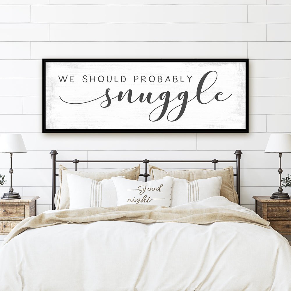 We Should Probably Snuggle Sign Hanging On Wall in Master Bedroom - Pretty Perfect Studio