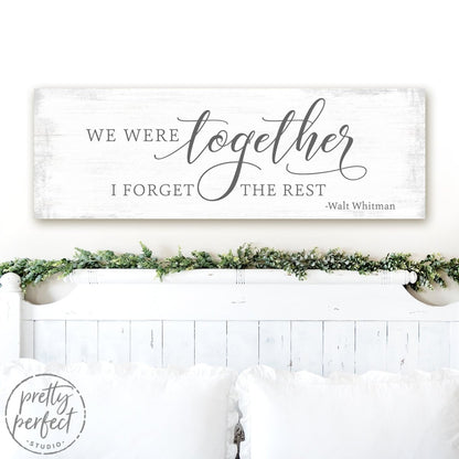 We Were Together I Forget the Rest Sign Above Bed in Masters Bedroom - Pretty Perfect Studio