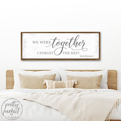 We Were Together I Forget the Rest Sign Above Bed in Master Bedroom - Pretty Perfect Studio
