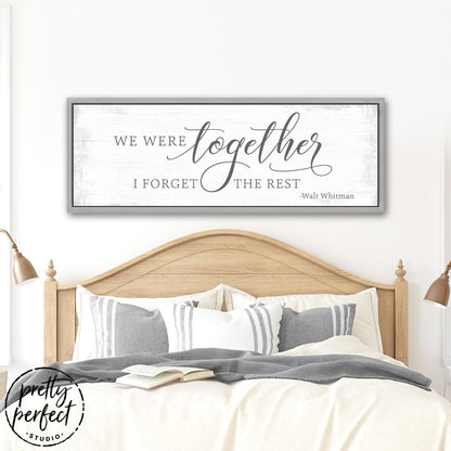 We Were Together I Forget the Rest Sign Above Bed in Couples Bedroom - Pretty Perfect Studio