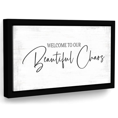 Welcome To Our Beautiful Chaos Sign - Pretty Perfect Studio
