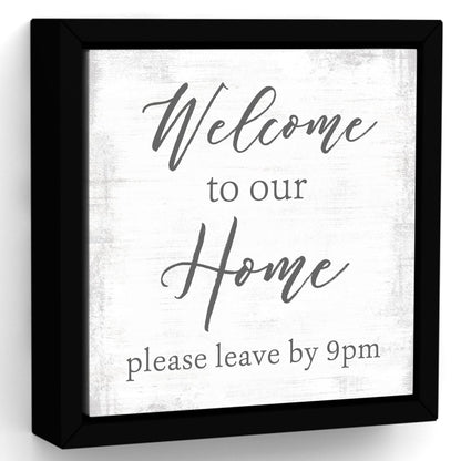 Welcome to Our Home, Please Leave By 9 Sign - Pretty Perfect Studio