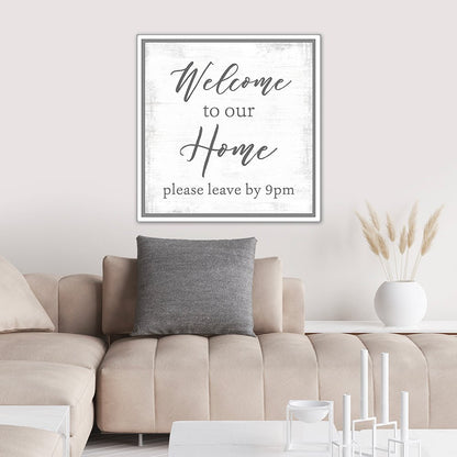 Welcome to Our Home, Please Leave By 9 Sign In Living Room - Pretty Perfect Studio
