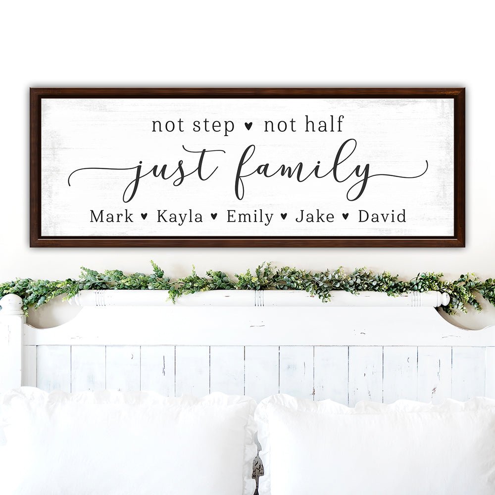 We're Not Step Not Half We Are Just Family Sign Above Bed - Pretty Perfect Studio