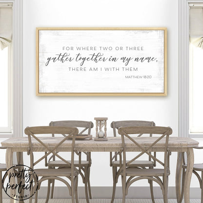 Where Two or Three Gather Matthew 18:20 Bible Verse Christian Family Scripture Sign Above Table - Pretty Perfect Studio