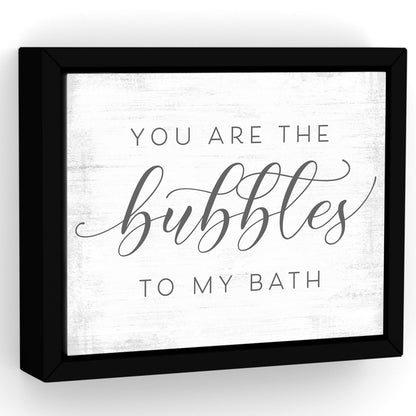 You Are the Bubbles to My Bath Sign - Pretty Perfect Studio
