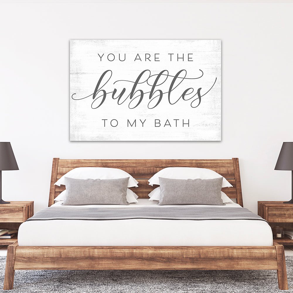 You Are The Bubbles To My Bath Sign Above Bed - Pretty Perfect Studio