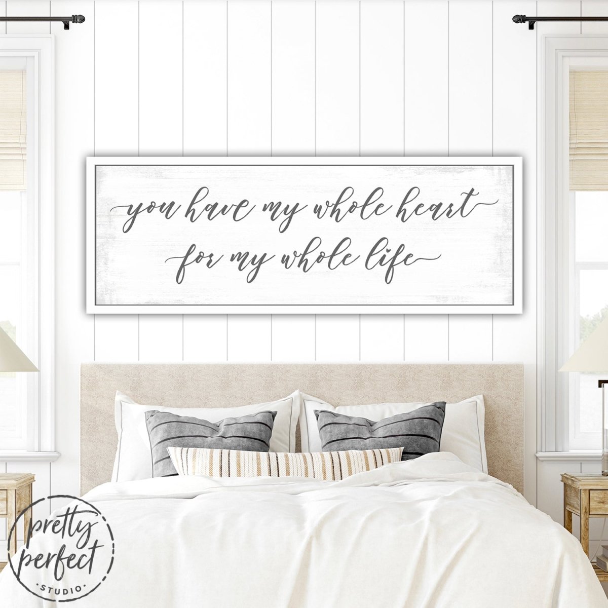 You Have My Whole Heart For My Whole Life Sign Above Bed - Pretty Perfect Studio