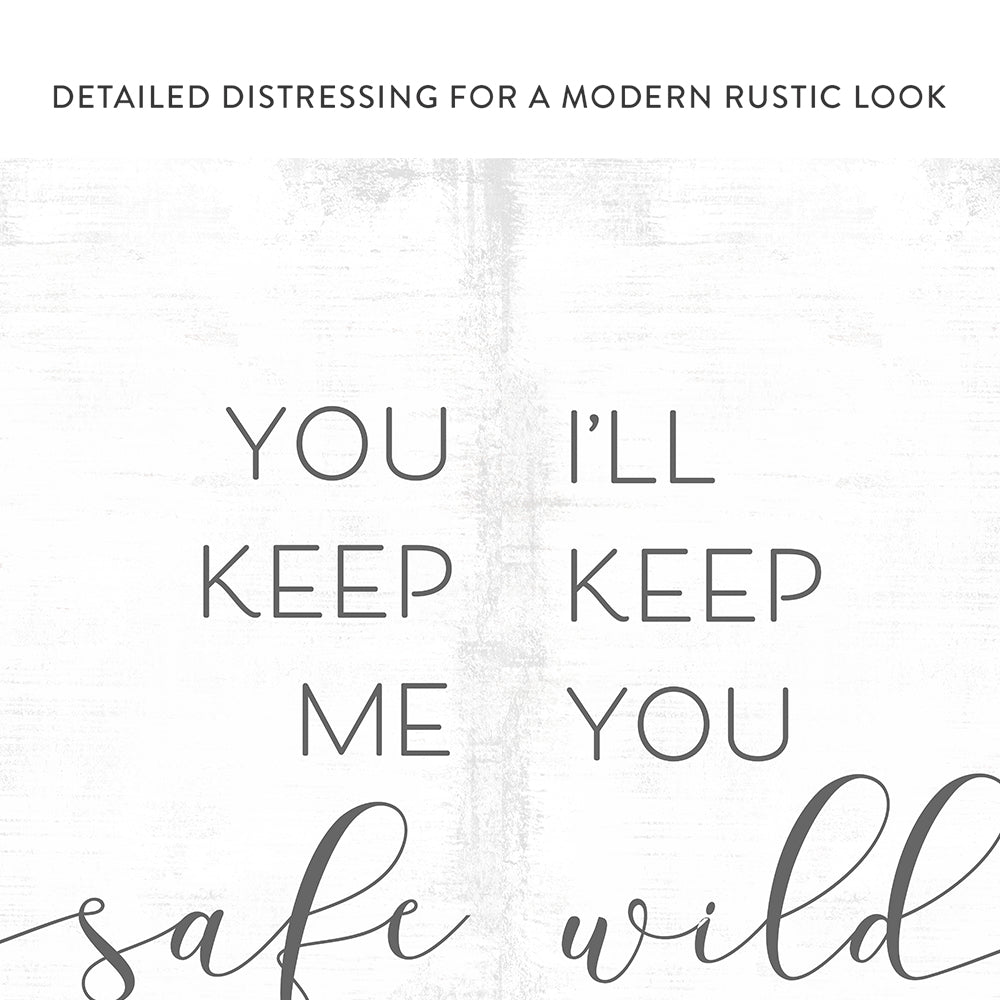 You keep me safe outlet I'll keep you wild - Signs