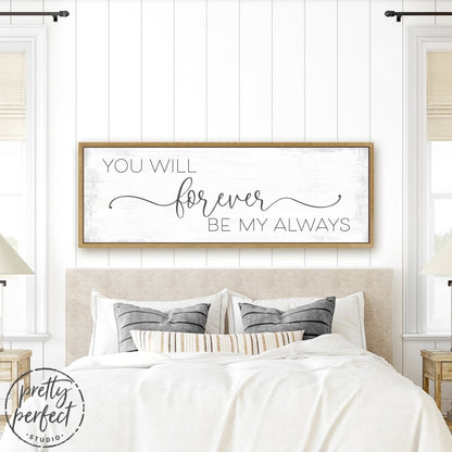 You Will Forever Be My Always Sign For Master Bedroom - Pretty Perfect Studio