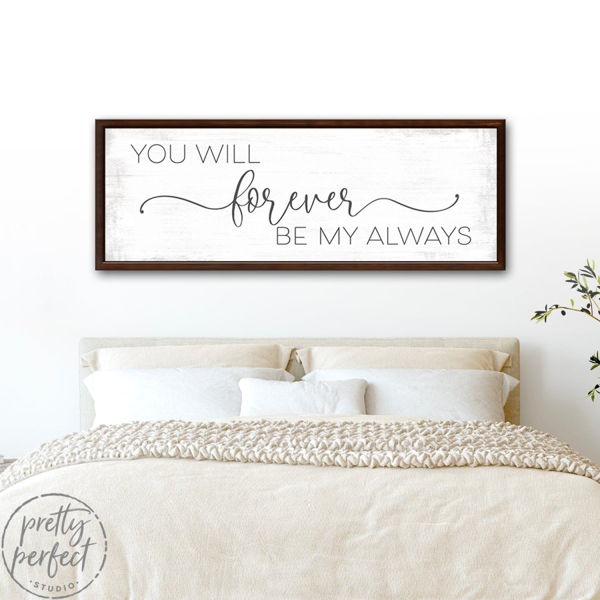 You Will Forever Be My Always Sign Over Bed - Pretty Perfect Studio 